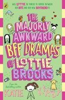 The Majorly Awkward Bff Dramas of Lottie Brooks 0241647401 Book Cover