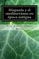 Hispania y el mediterr�neo en �poca antigua 1545561435 Book Cover