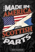 Made In America With Scottish Parts: Scottish 2020 Calender Gift For Scottish With there Heritage And Roots From Scotland 1650614853 Book Cover