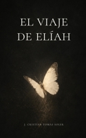 El viaje de Elíah: Una fábula de autodescubrimiento y conexión universal (Spanish Edition) B0FJRR82HT Book Cover