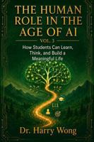 The Human Role in the Age of AI, Vol. 3: The Young Generation: How Students Can Learn, Think, and Build a Meaningful Life B0HBLGJ6J4 Book Cover
