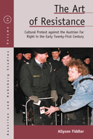 The Art of Resistance: Cultural Protest against the Austrian Far Right in the Early Twenty-First Century 1789200466 Book Cover