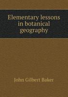 Elementary Lessons in Botanical Geography 0526065281 Book Cover