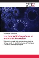Haciendo Matemáticas a través de fractales 6202150246 Book Cover