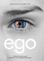 Ego: The Fall of the Twin Towers and the Rise of an Enlightened Humanity 1604075732 Book Cover