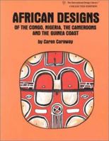 African Designs of the Congo, Nigeria, the Cameroons and the Guinea Coast (International Design Library) 0880450932 Book Cover