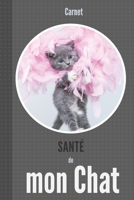 Carnet santé de mon chat: cahier complet pour les amoureux des chats | format 6x9 pouces, 110 pages 1710156015 Book Cover