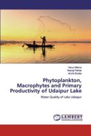 Phytoplankton, Macrophytes and Primary Productivity of Udaipur Lake 6139456193 Book Cover