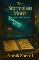 The Stormglass Motel: A Storm-Locked Mystery B0FR3C5DW6 Book Cover