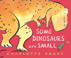 Some Dinosaurs Are Small 1536209368 Book Cover