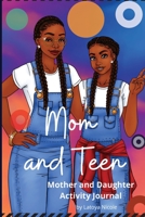 Mom and Teen: An Activity Journal and Diary for Mother and Daughter 1734879726 Book Cover