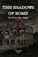 The Shadows of Rome: An Occult Mystery of Sacred Whispers and Forgotten Truths (The Dorian Files) B0FRGHW16F Book Cover