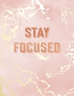 Stay Focused: Inspirational Quote Notebook, Pink Marble and Rose Gold Inlay 8.5 x 11, 120 Wide Ruled Pages 1707971811 Book Cover