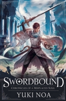 Swordbound: Chronicles of a Misplaced Soul B0F5YK1VMS Book Cover