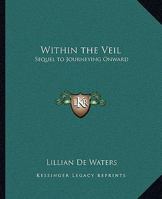 Within the Veil: Sequel to Journeying Onward 0766185524 Book Cover
