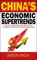 China's Economic Supertrends: How China is Changing from the Inside Out to Become the World's Next Economic Superpower 0987984713 Book Cover