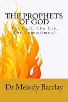 The Prophets of God: The Call, The Cry, The Commitment 1511696249 Book Cover