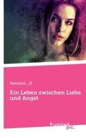 Ein Leben zwischen Liebe und Angst 3710358566 Book Cover