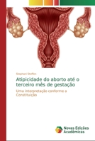 Atipicidade do aborto at� o terceiro m�s de gesta��o 6139697727 Book Cover