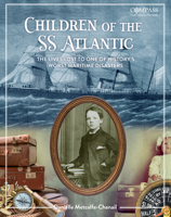 Children of the SS Atlantic: The Lives Lost to One of History's Worst Maritime Disasters 1774715252 Book Cover