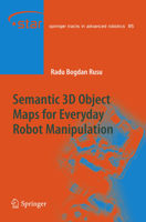 Semantic 3D Object Maps for Everyday Robot Manipulation 3642427383 Book Cover