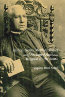 Bishop Henry McNeal Turner and African-American Religion in the South 1572331569 Book Cover