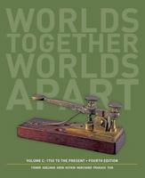 Worlds Together, Worlds Apart: A History of the World from the Beginnings of Humankind to the Present, Second Edition: Volume C, Chapters 15-21 (from 1800) 0393934977 Book Cover