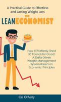 The Lean Economist: A Practical Guide to Effortless and Lasting Weight Loss B0G4FNBC37 Book Cover