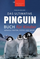 Pinguin Bücher Das Ultimative Pinguin-Buch für Kinder: 100+ erstaunliche Fakten über Pinguine, Fotos, Quiz und Wortsuche Puzzle 6192640963 Book Cover