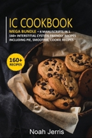 IC Cookbook: MEGA BUNDLE - 4 Manuscripts in 1 - 160+ Interstitial Cystitis - friendly recipes including pie, smoothie, cookie recipes 1664009795 Book Cover