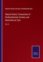 Natural History Transactions of Northumberland, Durham, and Newcastle-on-Tyne: Vol. X 3752532165 Book Cover