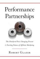 Performance Partnerships: The Checkered Past, Changing Present and Exciting Future of Affiliate Marketing 1619615819 Book Cover