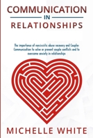 Communication in Relationships: The importance of narcissistic abuse recovery and Couples Communication to solve or prevent couple conflicts and to overcome anxiety in relationships 1806301199 Book Cover