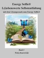 Energy Selfie(R) - L(i)ebenswerte Selbstentfaltung: mit dem Lösungscoach zum Energy Selfie(R) (German Edition) 3759767516 Book Cover