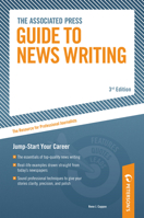 The Associated Press Guide to News Writing: The Resource for Professional Journalists