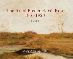 The Art of Frederick W. Kost 1861-1923: Tonalist B0H9BR8YQP Book Cover