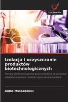 Izolacja i oczyszczanie produktów biotechnologicznych (Polish Edition) 6208517699 Book Cover