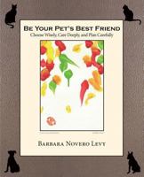 Be Your Pet's Best Friend 1936688638 Book Cover