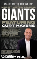 Stand on the Shoulders of Mindset Mastery Coaching Giants Featuring Curt Havens 1971010340 Book Cover