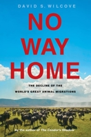 No Way Home: The Decline of the World's Great Animal Migrations 1559639857 Book Cover