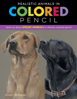 Realistic Animals in Colored Pencil: Learn to draw lifelike animals in vibrant colored pencil 160058909X Book Cover