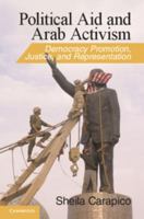 Political Aid and Arab Activism: Democracy Promotion, Justice, and Representation 0521199913 Book Cover