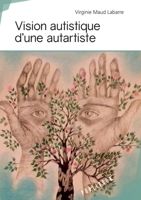 Vision autistique d'une autartiste (French Edition) 2342168411 Book Cover