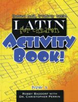 Latin for Children Primer A Activity Book! 1600510051 Book Cover