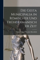 Die Gesta Municipalia in Römischer Und Frühgermanischer Zeit 1017637733 Book Cover