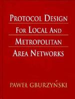Protocol Design for Local and Metropolitan Area Networks 0135542707 Book Cover
