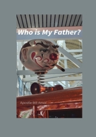 Who is My Father?: Who is My Father? B0FJJTDCC5 Book Cover