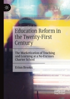 Education Reform in the Twenty-First Century: The Marketization of Teaching and Learning at a No-Excuses Charter School 3030611949 Book Cover