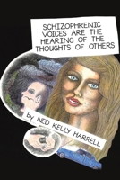 Schizophrenic Voices Are the Hearing of the Thoughts of Others 1984519379 Book Cover