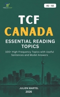 TCF CANADA ESSENTIAL READING TOPICS A1– A2: 100+ High-Frequency Topics with Useful Sentences and Model Answers B0HFW44VFB Book Cover
